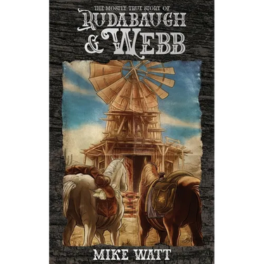 The Mostly True Story of Rudabaugh and Webb
