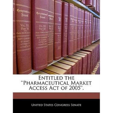 Entitled the ''Pharmaceutical Market Access Act of 2005''.
