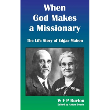 When God Makes a Missionary: The Life Story of Edgar Mahon