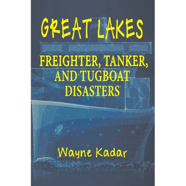 Great Lakes Freighter, Tanker, and Tugboat Disasters