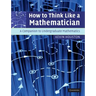 How to Think Like a Mathematician