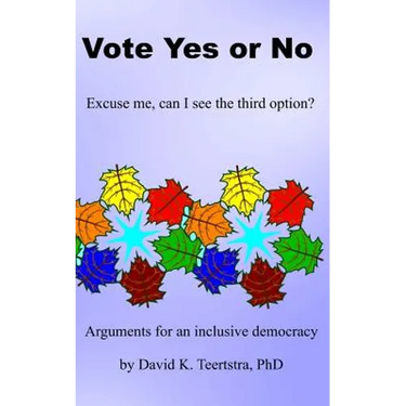 Vote Yes or No: Excuse me, can I see the third option?