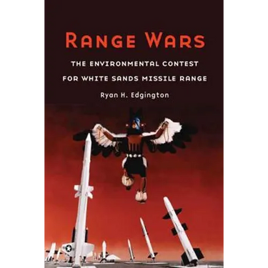 Range Wars: The Environmental Contest for White Sands Missile Range