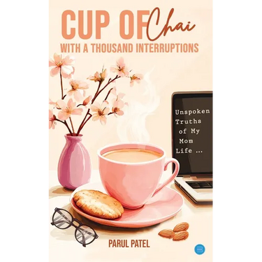 Cup of Chai with a Thousand Interruptions