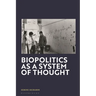 Biopolitics as a System of Thought