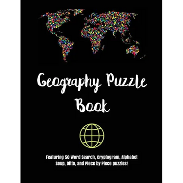 Geography Puzzle Book: Featuring 50 Word Search, Cryptogram, Alphabet Soup, Ditto, and Piece by Piece puzzles!