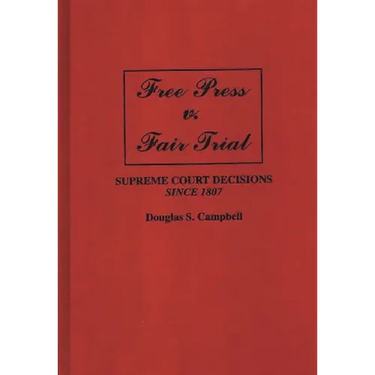 Free Press V. Fair Trial: Supreme Court Decisions Since 1807