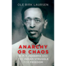 Anarchy or Chaos: M. P. T. Acharya and the Indian Struggle for Freedom