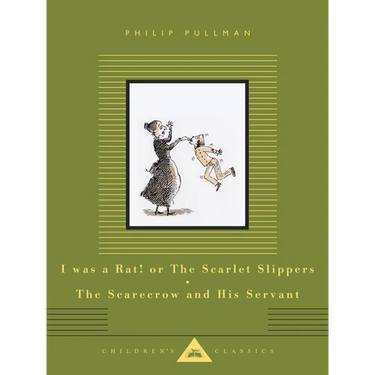 I Was a Rat! or the Scarlet Slippers; The Scarecrow and His Servant: Two Tales
