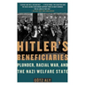 Hitler's Beneficiaries: Plunder, Racial War, and the Nazi Welfare State