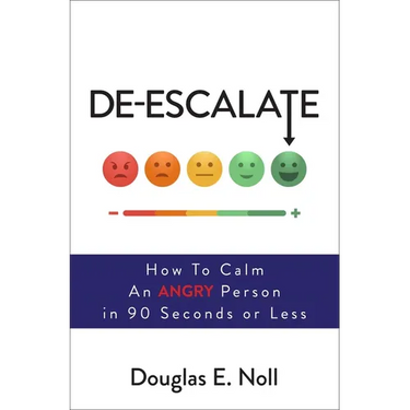 De-Escalate: How to Calm an Angry Person in 90 Seconds or Less
