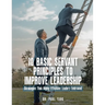 10 Basic Servant Principles to Improve Leadership: Strategies That Highly Effective Leaders Embraced