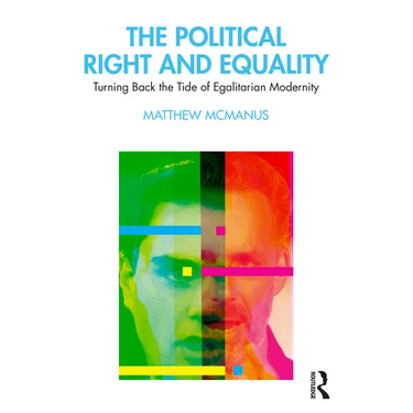 The Political Right and Equality: Turning Back the Tide of Egalitarian Modernity