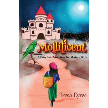 Mollificent: A Fairy Tale Adventure for Modern Girls