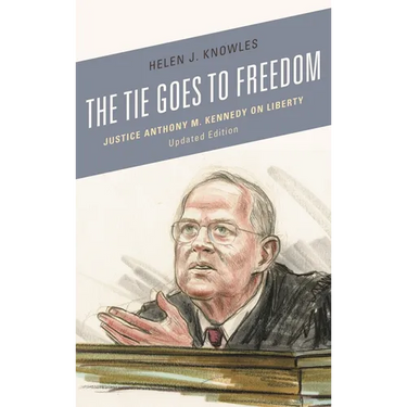 The Tie Goes to Freedom: Justice Anthony M. Kennedy on Liberty
