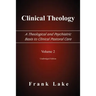Clinical Theology, a Theological and Psychiatric Basis to Clinical Pastoral Care, Volume 2