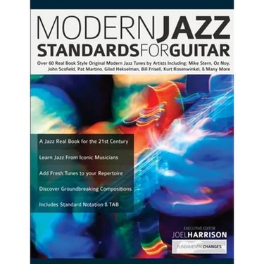 Modern Jazz Standards For Guitar: Over 60 Original Modern Jazz Tunes by Artists Including: Mike Stern, John Scofield, Pat Martino, Gilad Hekselman, Bi