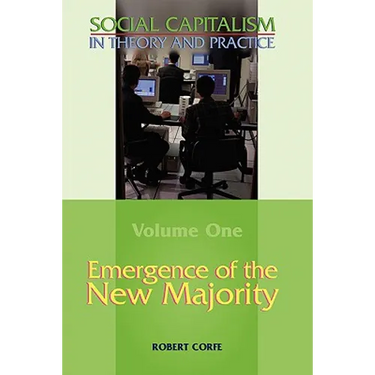 Emergence of the New Majority--Volume 1 of Social Capitalism in Theory and Practice