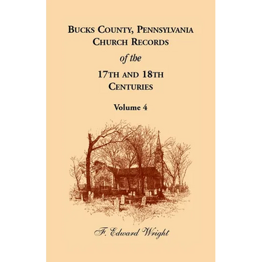 Bucks County, Pennsylvania Church Records of the 17th and 18th Centuries, Volume 4