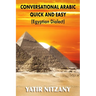 Conversational Arabic Quick and Easy: Egyptian Dialect, Spoken Egyptian Arabic, Colloquial Arabic of Egypt