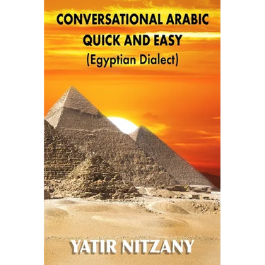 Conversational Arabic Quick and Easy: Egyptian Dialect, Spoken Egyptian Arabic, Colloquial Arabic of Egypt