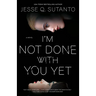 I'm Not Done with You Yet