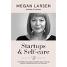 Startups & Self-care: The Power of Building a Business from a Place of Passion, Purpose and Purity of Intention