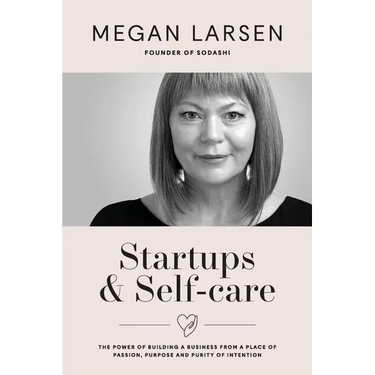 Startups & Self-care: The Power of Building a Business from a Place of Passion, Purpose and Purity of Intention