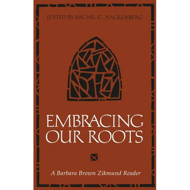 Embracing Our Roots: A Barbara Brown Zikmund Reader