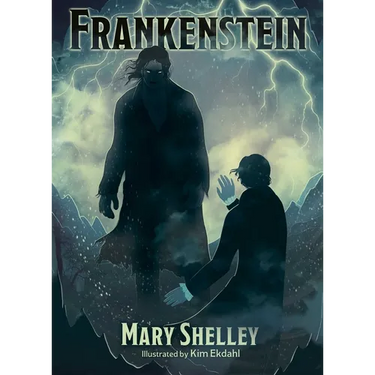 Frankenstein: Illustrated by Kim Ekdahl