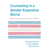 Counseling in a Gender-Expansive World: Resources to Support Therapeutic Practice