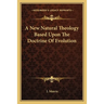 A New Natural Theology Based Upon The Doctrine Of Evolution
