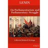 Lenin On Parliamentarism and Parliamentary Struggle