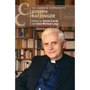 The Cambridge Companion to Joseph Ratzinger