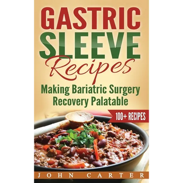 Gastric Sleeve Recipes: Making Bariatric Surgery Recovery Palatable