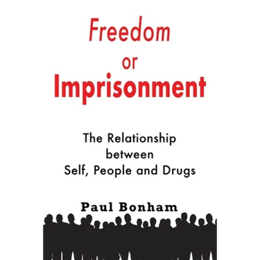 Freedom or Imprisonment: The Relationship Between Self, People and Drugs