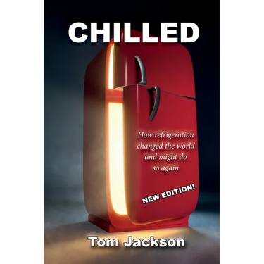 Chilled: How Refrigeration Changed the World and Might Do So Again