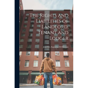 The Rights and Liabilities of Landlord, Tenant and Lodger