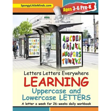 Letters Letters Everywhere LEARNING Uppercase and Lowercase Letters: A letter a week for 26-weeks daily workbook