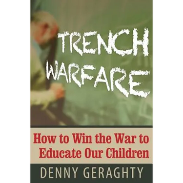 Trench Warfare: How to Win the War to Educate Our Children
