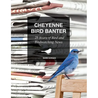 Cheyenne Bird Banter: 25 Years of Bird and Birdwatching News