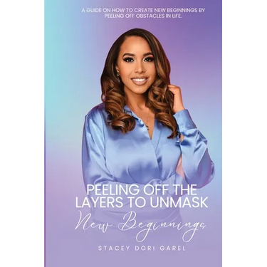 Peeling Off the Layers to Unmask New Beginnings: A Guide On How To Create New Beginnings By Peeling Off Obstacles In Life