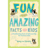 Fun and Amazing Facts for Kids: A Fascinating Book of Information for Curious Kids