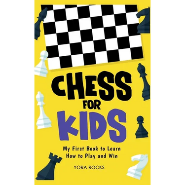 Chess for Kids: My First Book to Learn How to Play and Win