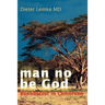 Man No Be God: Bushdoctor in Cameroon