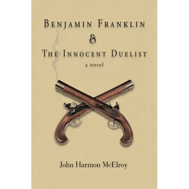 Benjamin Franklin & The Innocent Duelist