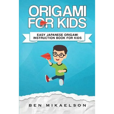 Origami For Kids: Easy Japanese Origami Instruction Book For Kids