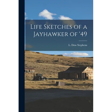Life Sketches of a Jayhawker of '49