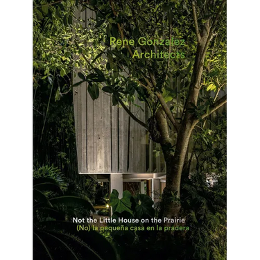 Rene Gonzalez Architects: Not the Little House on the Prairie