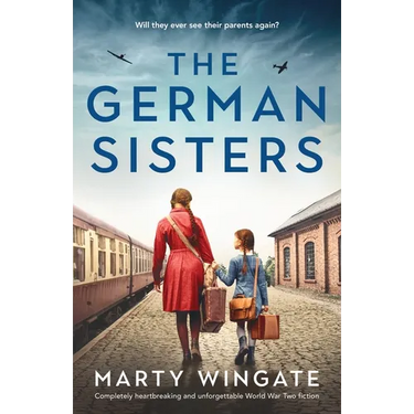 The German Sisters: Completely heartbreaking and unforgettable World War Two fiction